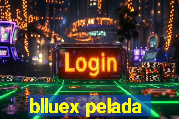 blluex pelada